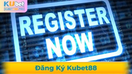 đăng ký Kubet88